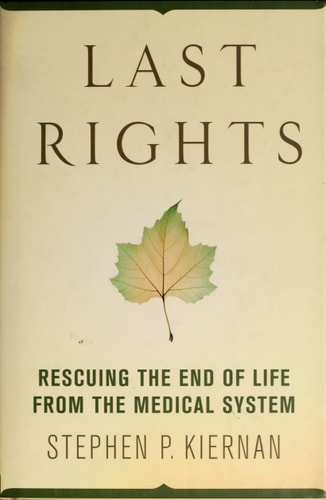 Last Rights: Rescuing the End of Life from the Medical System