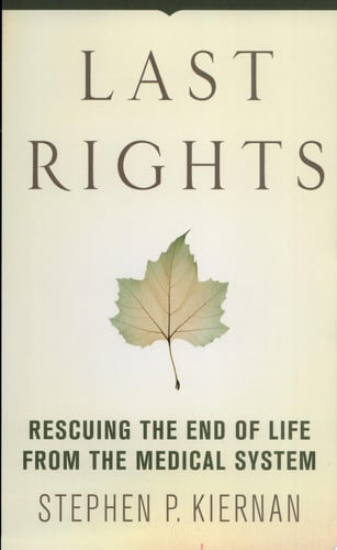 Last Rights: Rescuing the End of Life from the Medical System