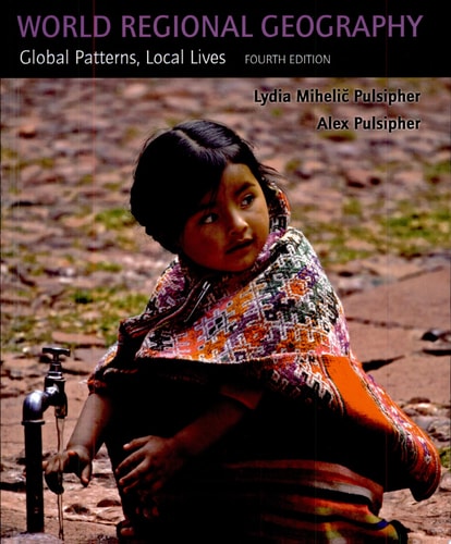 World Regional Geography: Global Patterns, Local Lives (with Subregions)