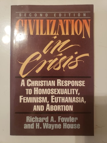 Civilization in crisis: A Christian response to homosexuality, feminism, euthanasia, and abortion
