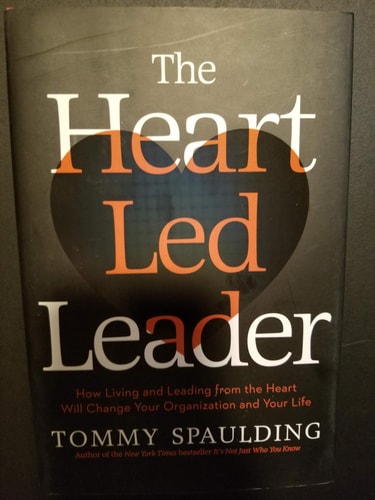The Heart Led Leader - How Living & Leading from the Heart Will Change Your Organization and Your Life