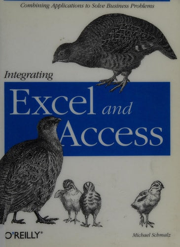 Integrating Excel and Access: Combining Applications to Solve Business Problems