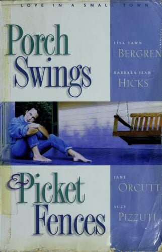 Porch Swings and Picket Fences: Tarnished Silver/Twice in a Blue Moon/Texas Two-Step/The Boy Next Door (Inspirational Romance Collection)
