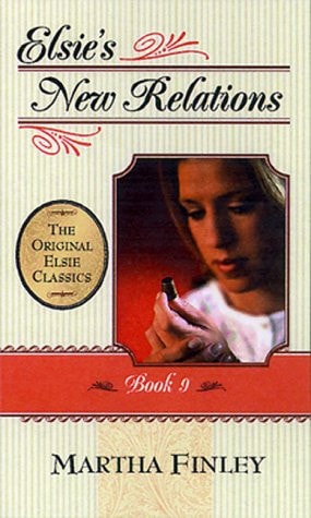 Elsie's New Relations: Book 9 (Original Elsie Classics)