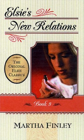 Elsie's New Relations: Book 9 (Original Elsie Classics)