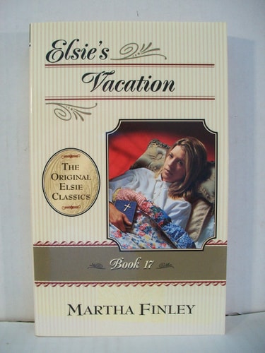 Elsie's Vacation (The Original Elsie Classics Series Volume 17)