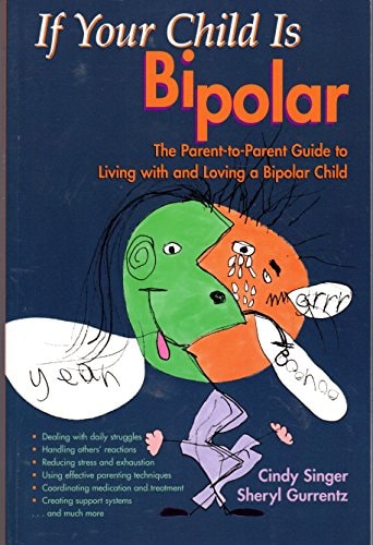 If Your Child Is Bipolar: The Parent-to-Parent Guide to Living with and Loving a Bipolar Child
