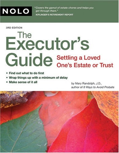 The Executor's Guide: Settling a Loved One's Estate or Trust