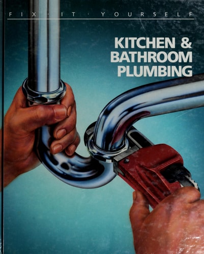 Kitchen and Bathroom Plumbing (FIX-IT-YOURSELF)