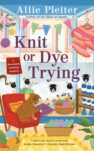Knit or Dye Trying (A Riverbank Knitting Mystery)