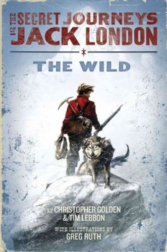 The Wild: The Secret Journeys of Jack London