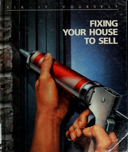Fixing Your House to Sell (FIX-IT-YOURSELF)