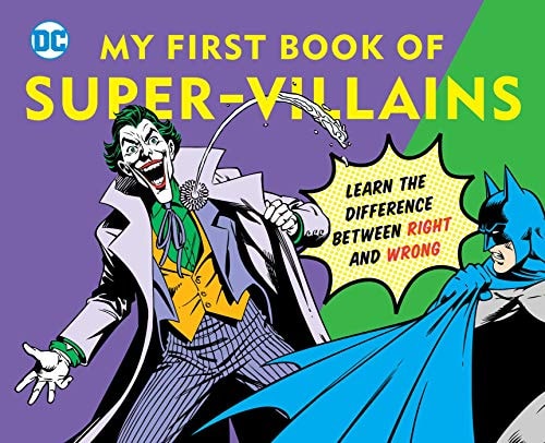 DC Super Heroes: My First Book of Super-Villains Learn the Difference Between Right and Wrong!