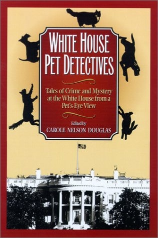 White House Pet Detectives: Tales of Crime and Mysteryat the White House from a Pet's-Eye View