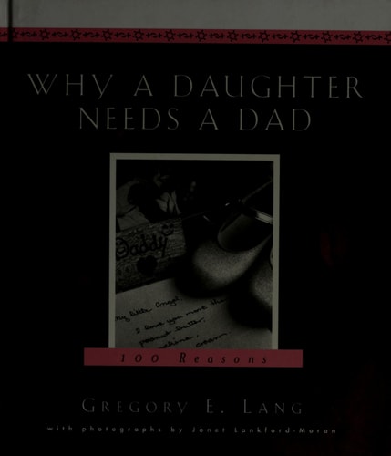 Why a Daughter Needs a Dad: A Hundred Reasons