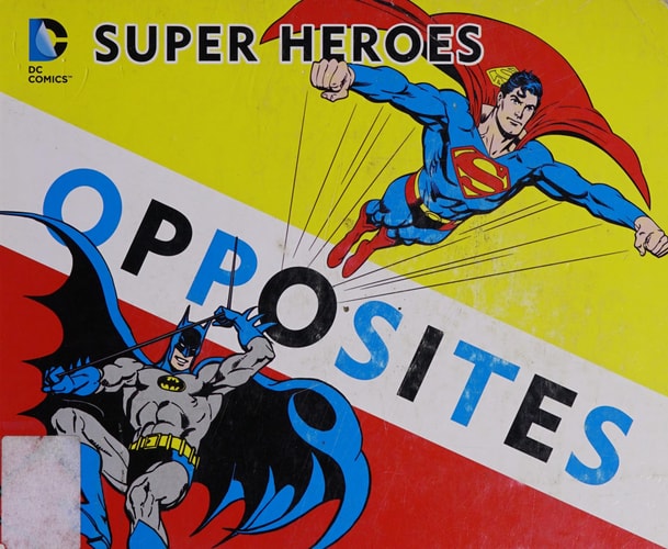 Super Heroes Book of Opposites (3) (DC Super Heroes)