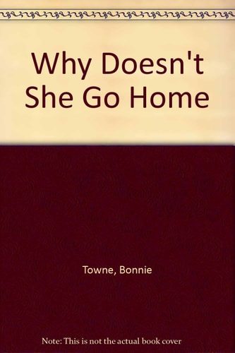 Why Doesn't She Go Home
