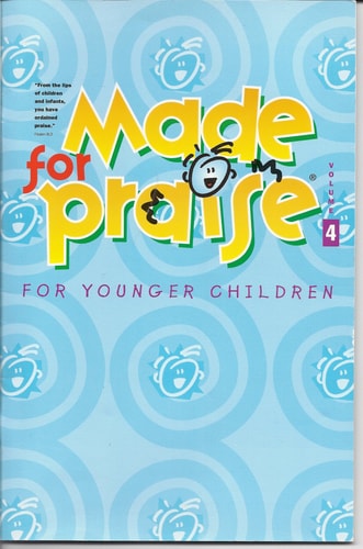 Made for Praise for Younger Children: Volume 4 (Made for Praise (Grades K-3 Choirbooks))