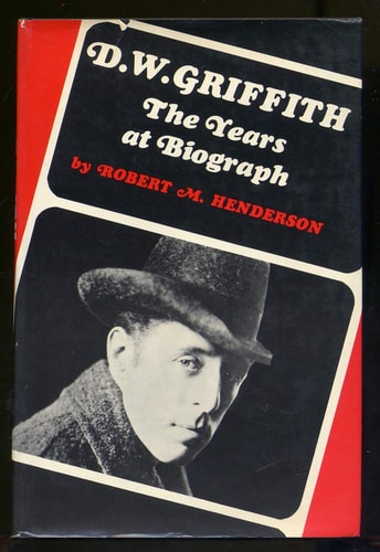 D.W. Griffith: The Years at Biograph