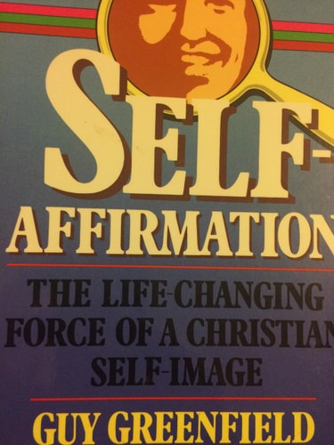Self Affirmation: The Life Changing Force of a Christian Self Image