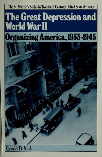 The Great Depression and World War II: Organizing America, 1933-1945