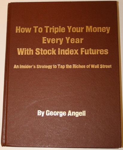 How to Triple Your Money Every Year with Stock Index Futures: An Insider's Strategy to Tap the Riches of Wall Street