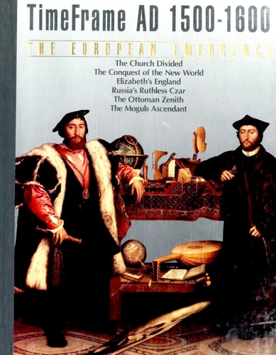 The European Emergence: Time Frame AD 1500-1600 (Time Frame)