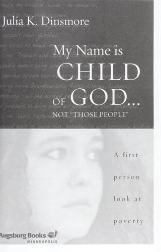 My Name Is Child of God...Not "Those People": A First Person Look at Poverty