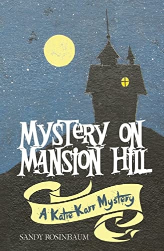 Mystery on Mansion Hill (Katie Karr Mystery Series) (Book 1)