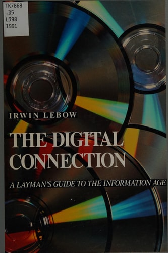 The Digital Connection: A Layman's Guide to the Information Age