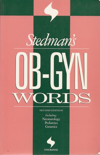 Stedman's Ob-Gyn Words: Including Neonatology, Pediatrics, Genetics (Stedman's Word Book Series)