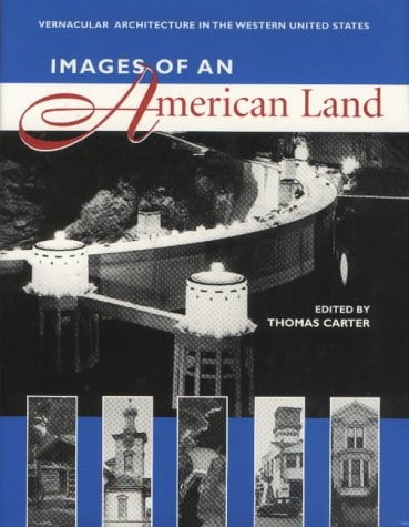 Images of an American Land: Vernacular Architecture in the Western United States