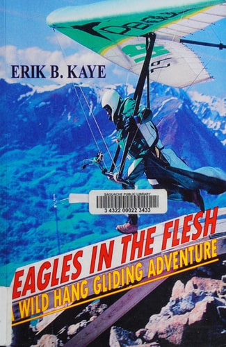 Eagles in the flesh: A wild hang gliding adventure.