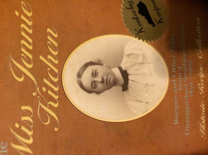 Inside Miss Jennie's kitchen: Recipes and other gifts from a distinguished southern family, 1839-1965