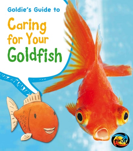 Goldie's Guide to Caring for Your Goldfish (Pets' Guides)