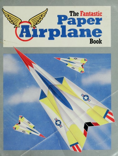 The Fantastic Paper Airplane Book