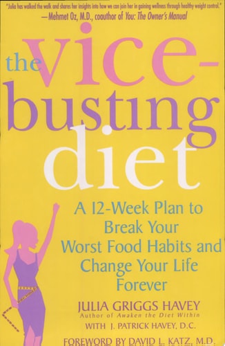 The Vice-Busting Diet: A 12-Week Plan to Break Your Worst Food Habits and Change Your Life Forever