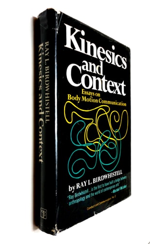 Kinesics and Context: Essays on Body Motion Communication (University of Pennsylvania Publications in Conduct and Communication)