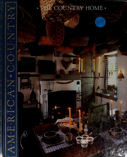 The Country Home: A Room-By-Room Look at Country Style (American Country)