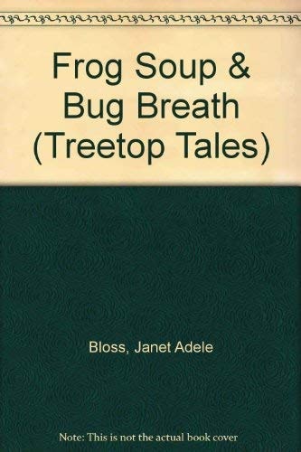 Frog Soup & Bug Breath (Treetop Tales)