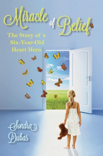 Miracle of Belief: The Story of a Six-Year-Old Heart Hero