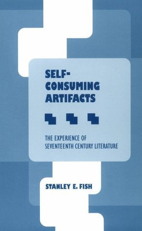 Self-Consuming Artifacts: The Experience of Seventeenth-Century Literature (Medieval & Renaissance Literary Studies)