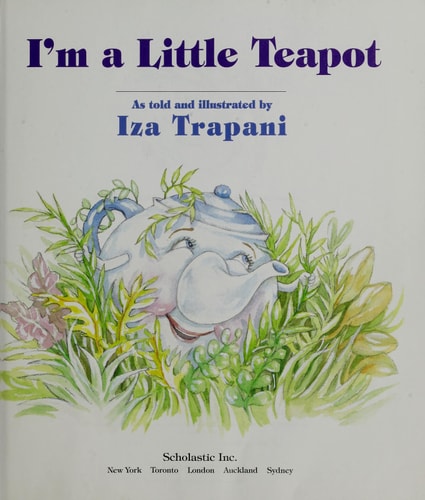 I'm a Little Teapot with Audio Tape Iza Trapani (I'm a Little Teapot as told and illustrated by Iza Trapani)