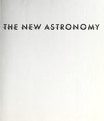 The New Astronomy (Voyage Through the Universe)