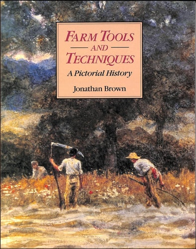 Farm Tools and Techniques: An Illustrated History