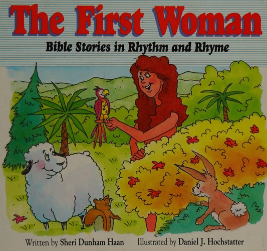 The First Woman: Bible Stories in Rhythm and Rhyme