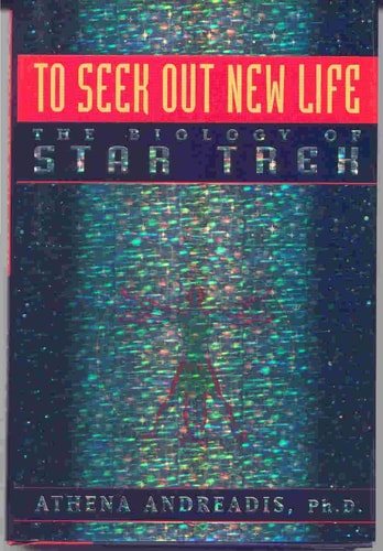 To Seek Out New Life: The Biology of Star Trek