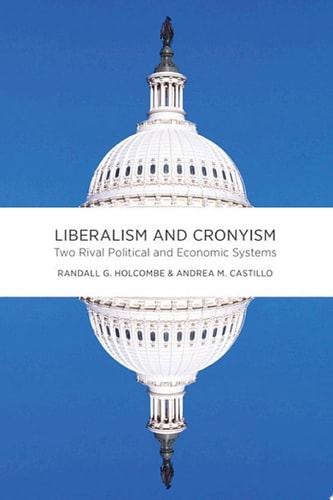 Liberalism and Cronyism: Two Rival Political and Economic Systems