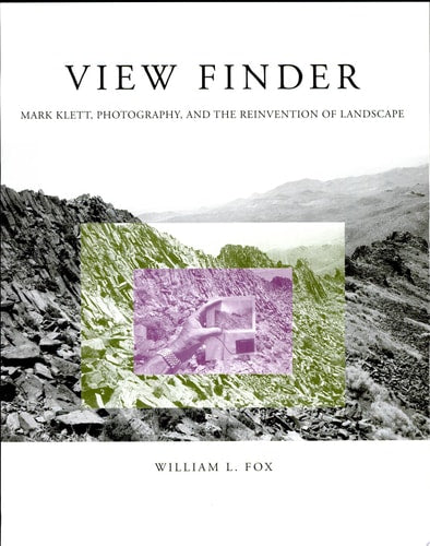 View Finder: Mark Klett, Photography, and the Reinvention of Landscape