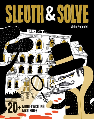 Sleuth & Solve: 20+ Mind-Twisting Mysteries (Mystery Book for Kids and Adults, Puzzle and Brain Teaser Book for All Ages)